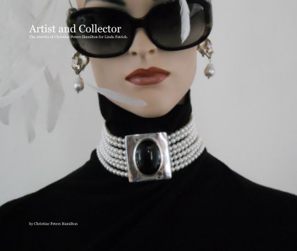 Artist and Collector The Jewelry of Christine Peters Hamilton for Linda Patrick. book cover