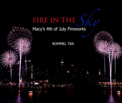 Fire In The Sky: Macy's 4th of July Fireworks book cover