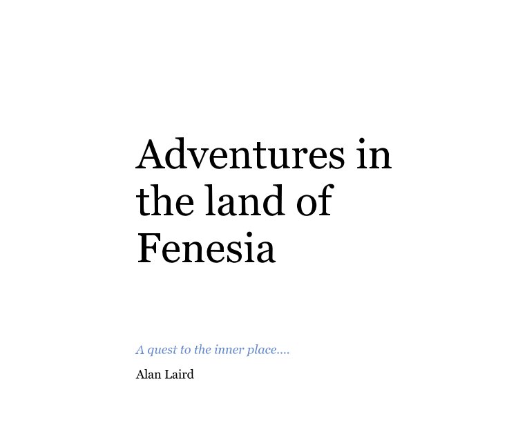 View Adventures in the land of Fenesia by Alan Laird