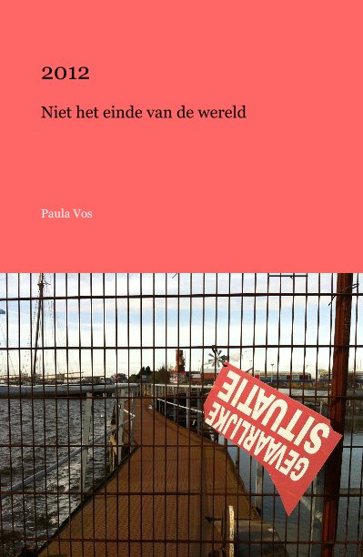 View 2012 Niet het einde van de wereld by Paula Vos