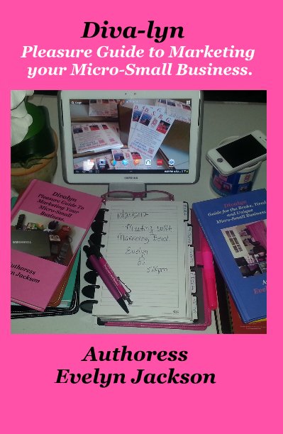 View Diva-lyn Pleasure Guide to Marketing your Micro-Small Business. by Authoress Evelyn Jackson