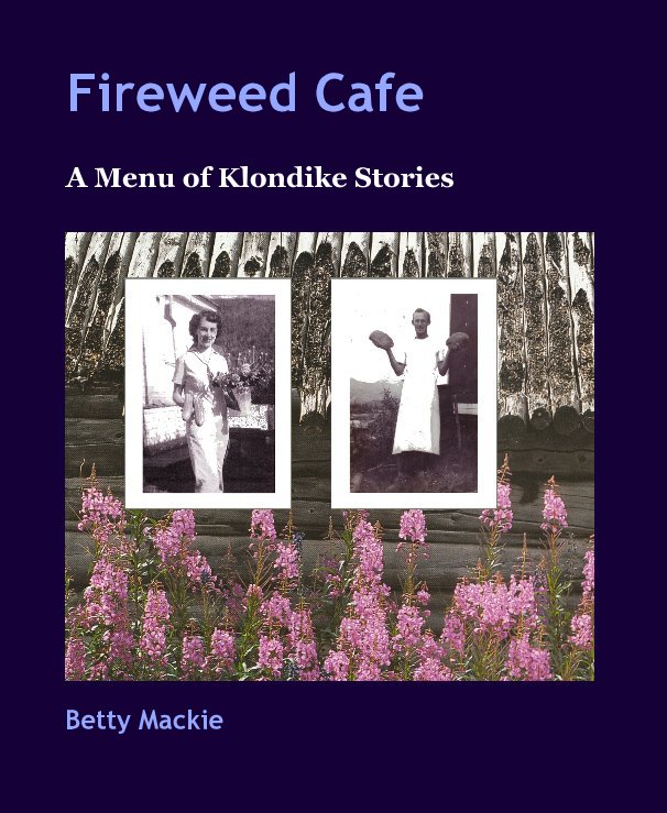 View Fireweed Cafe by Betty Mackie