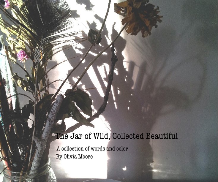 View The Jar of Wild, Collected Beautiful by Olivia Moore