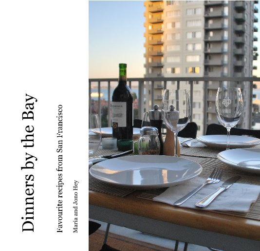View Dinners by the Bay by Maria and Jono Hey