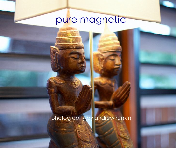 View pure magnetic by Andrew Rankin