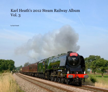 Karl Heath's 2012 Steam Railway Album Vol. 3 book cover