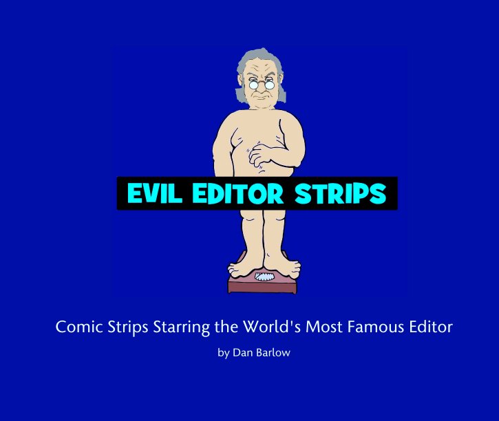 View Comic Strips Starring the World's Most Famous Editor

by Dan Barlow by evileditor