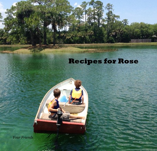 View Recipes for Rose by Your Friends