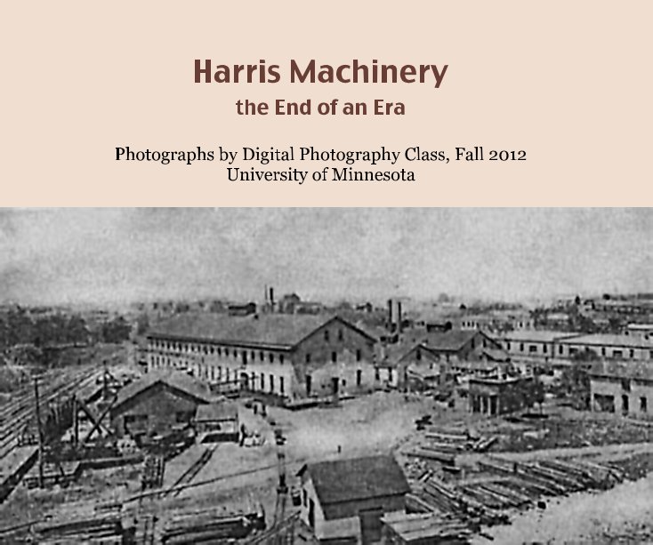 Harris Machinery nach Photographs by Digital Photography Class, Fall 2012 University of Minnesota anzeigen
