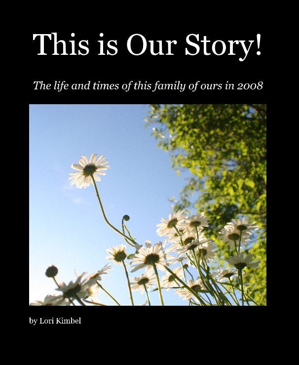 View This is Our Story! by Lori Kimbel