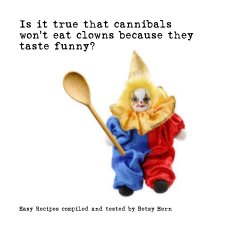Is it true that cannibals won't eat clowns because they taste funny? book cover