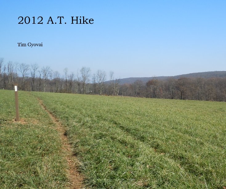 Ver 2012 A.T. Hike por Tim Gyovai