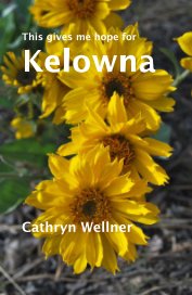 This gives me hope for Kelowna book cover