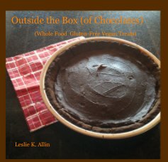 Outside the Box (of Chocolates) (Whole Food Gluten-Free Vegan Treats) book cover