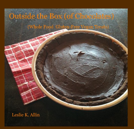 Bekijk Outside the Box (of Chocolates) (Whole Food Gluten-Free Vegan Treats) op Leslie K. Allin