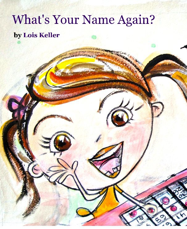 View What's Your Name Again? by Lois Keller