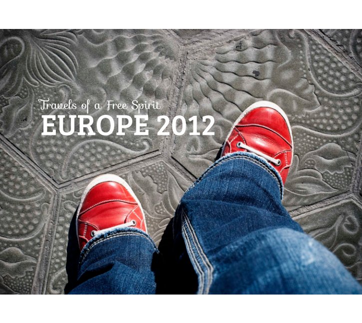 Ver Travels of a Free Spirit - Europe 2012 (hardcover) por Amanda Weedmark