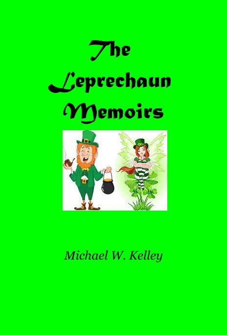 Bekijk The Leprechaun Memoirs op Michael W. Kelley