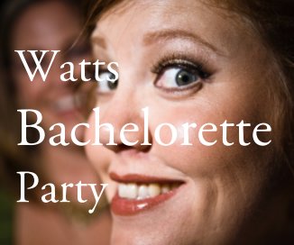 Watts Bachelorette Party book cover