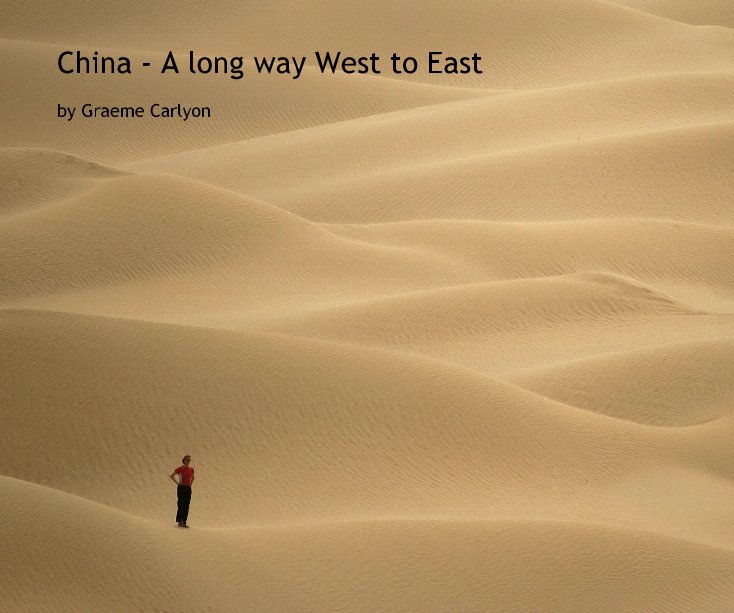 Ver China - A long way West to East por Graeme Carlyon