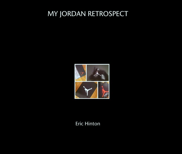 View MY JORDAN RETROSPECT by Eric Hinton