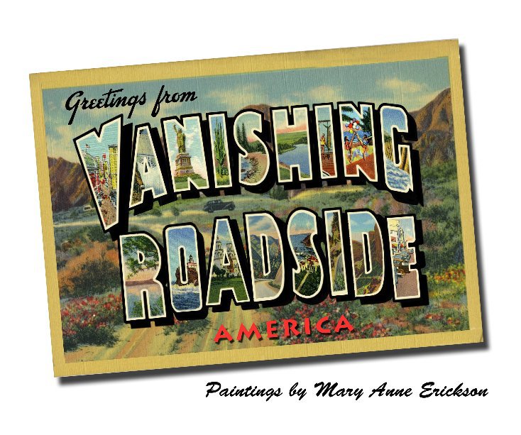 Bekijk Greetings from Vanishing Roadside America op Paintings by Mary Anne Erickson