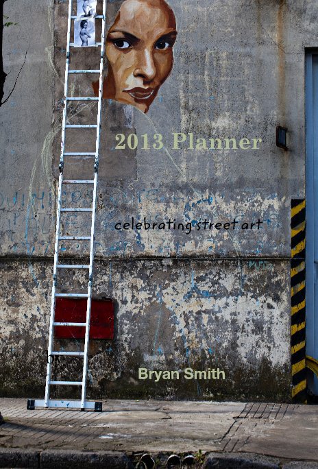 View 2013 Planner celebrating street art by Bryan Smith