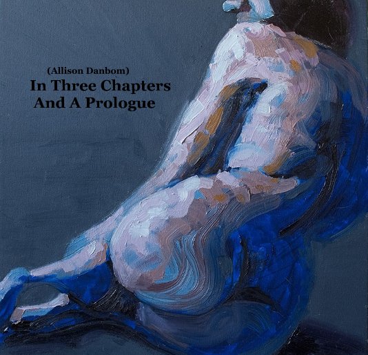 Ver (Allison Danbom) In Three Chapters And A Prologue por Allison Danbom