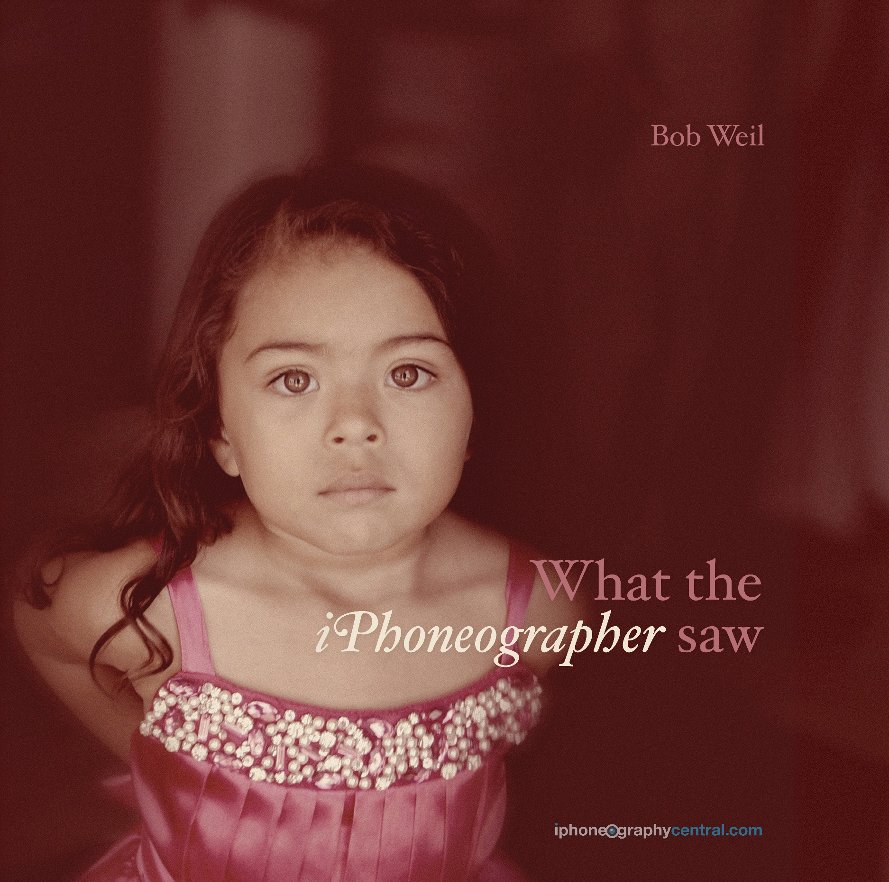 Ver What the iPhoneographer Saw por Bob Weil (egraphic)