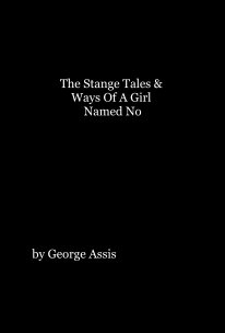 The Stange Tales & Ways Of A Girl Named No book cover