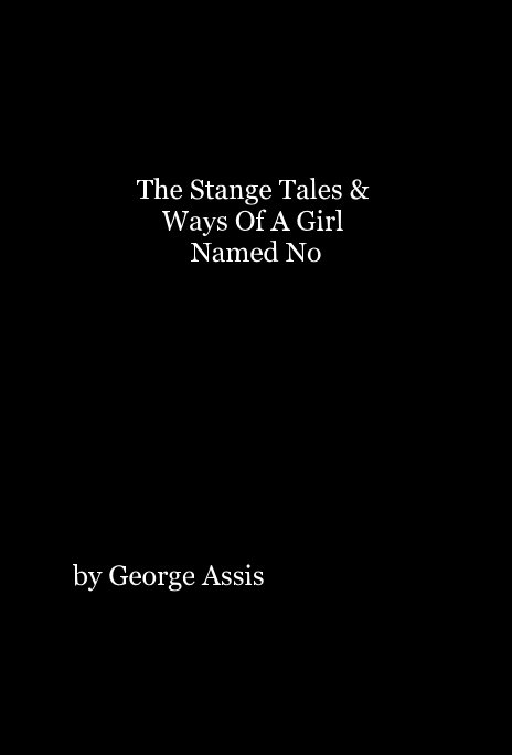 Ver The Stange Tales & Ways Of A Girl Named No por George Assis