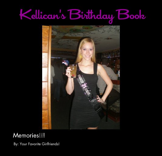Bekijk Kellican's Birthday Book op By: Your Favorite Girlfriends!