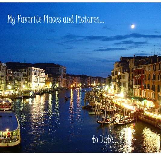 Ver My Favorite Places and Pictures... to Date... por Marjorie Green