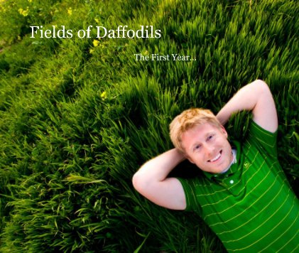 Fields of Daffodils The First Year... book cover