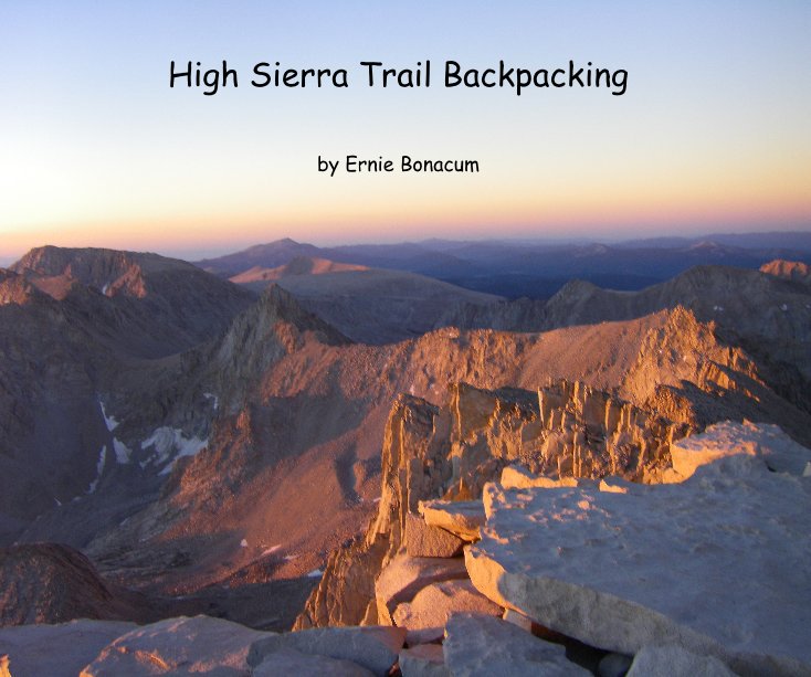 View High Sierra Trail Backpacking by Ernie Bonacum