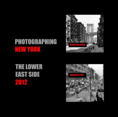 Photographing New York
The Lower East Side 2012 book cover