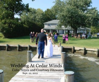 Wed Wedding At Cedar Winds Colin Noyes and Courtney Fitzwater Sept. 22, 2012 book cover