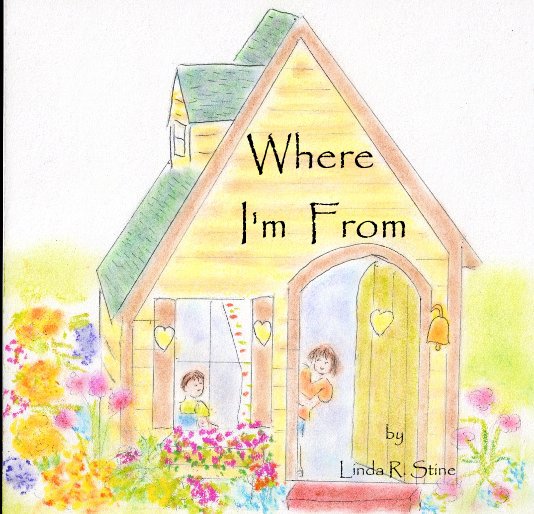 View Where I'm From by Linda R. Stine