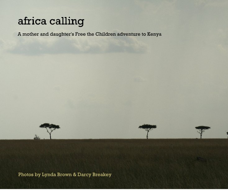 View africa calling by Photos by Lynda Brown & Darcy Breakey