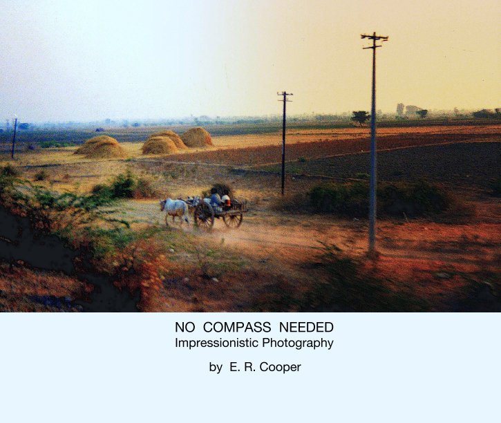 Ver NO  COMPASS  NEEDED
Impressionistic Photography por E. R. Cooper