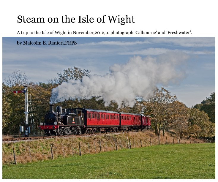 View Steam on the Isle of Wight by Malcolm E. Ranieri,FRPS