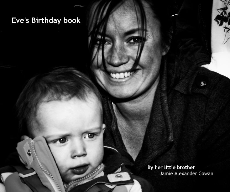 View Eve's Birthday book By her little brother Jamie Alexander Cowan by Jamie Alexander Cowan
