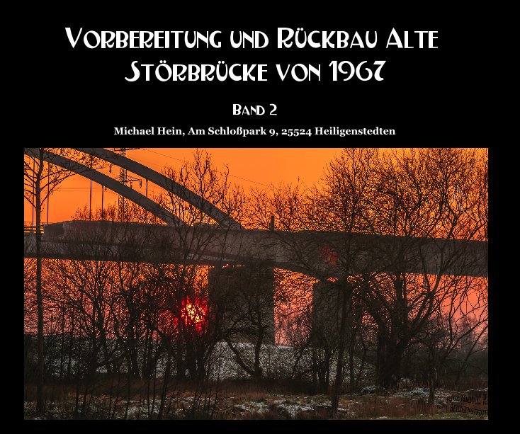 View Vorbereitung und Rückbau Alte Störbrücke von 1967 by Michael Hein, Am Schloßpark 9, 25524 Heiligenstedten