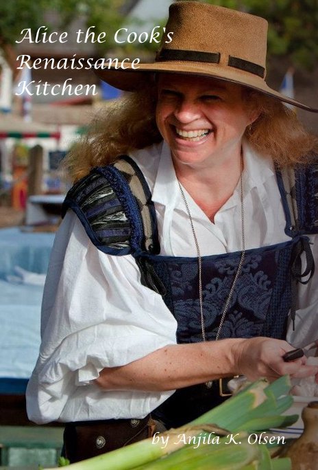 Ver Alice the Cook's Renaissance Kitchen - 2nd edition por Anjila K. Olsen
