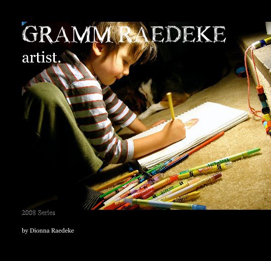 Ver GRAMM RAEDEKE artist. por Dionna Raedeke