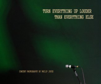 Turn Everything Up Louder Than Everything Else book cover