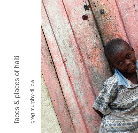 View faces & places of haiti greg murphy-dillow by greg murphy-dillow