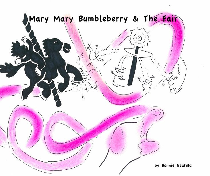 Ver Mary Mary Bumbleberry & The Fair por Bonnie Neufeld