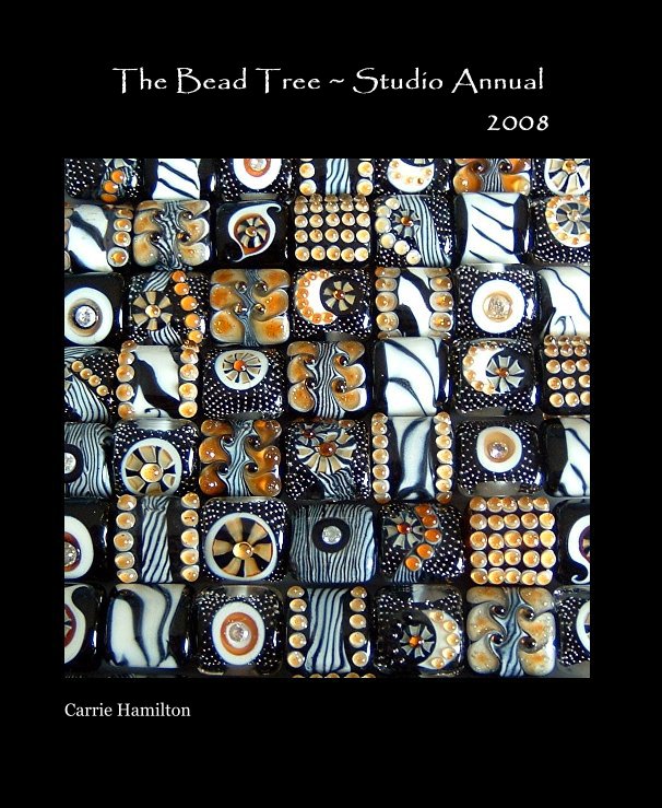 Ver The Bead Tree ~ Studio Annual 2008 por Carrie Hamilton
