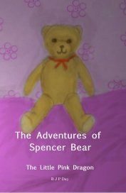 The Adventures of Spencer Bear The Little Pink Dragon book cover